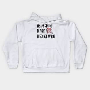 we are strong to fight the corona virus Kids Hoodie